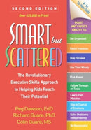 Smart but Scattered, Second Edition : The Revolutionary Executive Skills Approach to Helping Kids Reach Their Potential-9781462555741