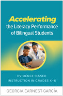 Accelerating the Literacy Performance of Bilingual Students : Evidence-Based Instruction in Grades K-6-9781462556014