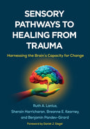 Sensory Pathways to Healing from Trauma : Harnessing the Brain's Capacity for Change-9781462556915