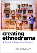 Creating Ethnodrama : A Theatrical Approach to Research-9781462557707