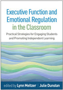 Executive Function and Emotional Regulation in the Classroom : Practical Strategies for Engaging Students and Promoting Independent Learning-9781462559831