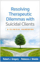 Resolving Therapeutic Dilemmas with Suicidal Clients