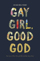 Gay Girl, Good God : The Story of Who I Was, and Who God Has Always Been-9781462751228