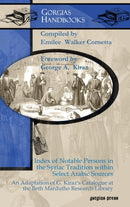 Index of Notable Persons in the Syriac Tradition within Select Arabic Sources : An Adaptation of G. Kiraz's Catalogue at the Beth Mardutho Research Library-9781463201623