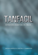 Tanfacil : Estructura Gramatical del Ingles-9781463359058
