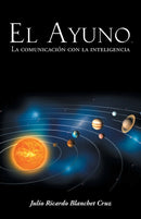 El Ayuno, La Comunicacion Con La Inteligencia-9781463385293