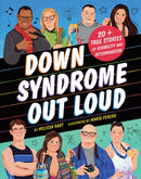Down Syndrome Out Loud : 20+ True Stories of Disability and Determination-9781464216695