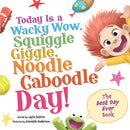 Today Is a Wacky Wow, Squiggle Giggle, Noodle Caboodle Day!-9781464222894