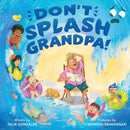 Don''t Splash Grandpa!