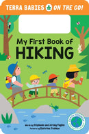 My First Book of Hiking : The Outdoor Hiking Board Book for Toddlers and Kids (Terra Babies on the Go Book 2)-9781464225697