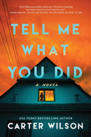 Tell Me What You Did : A Novel-9781464226229