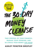 The 30-Day Money Cleanse : Take control of your finances, manage your spending, and de-stress your money for good-9781464231643