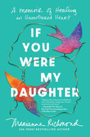 If You Were My Daughter : A Memoir of Healing an Unmothered Heart-9781464231902