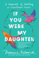 If You Were My Daughter : A Memoir of Healing an Unmothered Heart-9781464231933