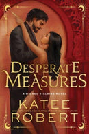 Desperate Measures : A Dark Enemies to Lovers Romance Based on a Classic Tale-9781464233906