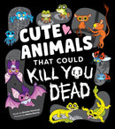 Cute Animals That Could Kill You Dead : An Adorable and Deadly Animal Facts Book for Kids-9781464236594
