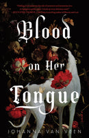 Blood on Her Tongue : A Gothic Horror from the Author of My Darling Dreadful Thing-9781464245084