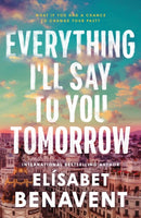 Everything I''ll Say to You Tomorrow