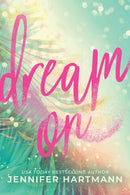 Dream On : A Fake Dating Second Chance Romance from the Author of Still Beating-9781464247637
