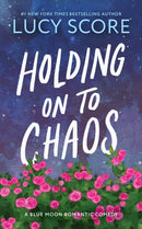 Holding on to Chaos : A Forced Proximity Small Town Romance (Blue Moon Book 5)-9781464249174