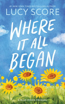 Where It All Began : A Small Town Grumpy Sunshine Romance (Blue Moon Book 7)-9781464249198