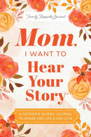 Mom, I Want to Hear Your Story : A Mother's Guided Journal To Share Her Life & Her Love-9781464251337