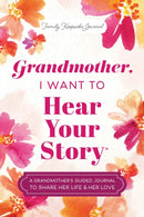 Grandmother, I Want to Hear Your Story : A Grandmother's Guided Journal to Share Her Life & Her Love-9781464251351