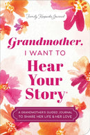 Grandmother, I Want to Hear Your Story (Expanded Edition) : A Grandmother's Guided Journal to Share Her Life & Her Love-9781464251436