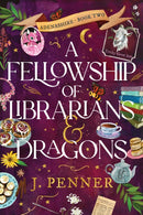 A Fellowship of Librarians & Dragons : A Charming Cosy Fantasy Adventure (Adenashire Book 2)-9781464252372