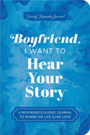 Boyfriend, I Want to Hear Your Story : A Boyfriend's Guided Journal to Share His Life & His Love-9781464257766