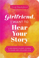 Girlfriend, I Want to Hear Your Story : A Girlfriend's Guided Journal to Share Her Life & Her Love-9781464257773