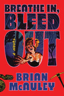 Breathe In, Bleed Out : A Horror Thriller Novel for Slasher Movie Fans-9781464258527