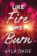 Like Fire We Burn : A Delightful New Adult Enemies to Lovers Sports Romance (Winter Dreams Book 2)-9781464269936