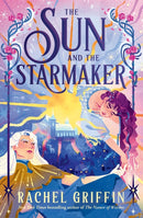 The Sun and the Starmaker : The Spellbinding Romantasy Sensation from the Author of The Nature of Witches-9781464272509