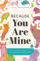 Because You Are Mine : A Hear Your Story(R) Guided Journal to Celebrate Your Precious Pet-9781464274954