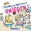 I Turned My Mom into a Unicorn : A Funny Thankful Story-9781464277269