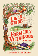 Field Guide for the Formerly Villainous-9781464280634