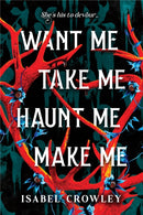 Want Me, Take Me, Haunt Me, Make Me-9781464282249