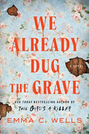 We Already Dug the Grave