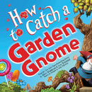How to Catch a Garden Gnome-9781464289422