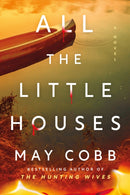 All the Little Houses : A Novel-9781464289736