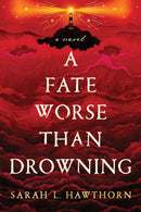 A Fate Worse Than Drowning : A Novel-9781464291456
