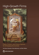 High-Growth Firms : Facts, Fiction, and Policy Options for Emerging Economies-9781464813689