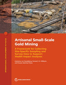 Artisanal Small-Scale Gold Mining : A Framework for Collecting Site-Specific Sampling and Survey Data to Support Health-Impact Analyses-9781464818196