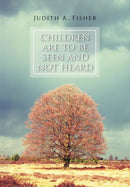 Children Are To Be Seen and Not Heard-9781465370099