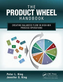 The Product Wheel Handbook : Creating Balanced Flow in High-Mix Process Operations-9781466554184