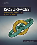 Isosurfaces : Geometry, Topology, and Algorithms-9781466570979