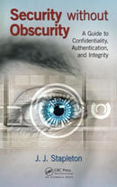 Security without Obscurity : A Guide to Confidentiality, Authentication, and Integrity-9781466592148