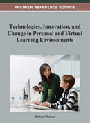 Technologies, Innovation, and Change in Personal and Virtual Learning Environments-9781466624672