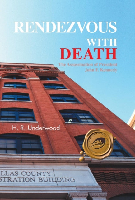Rendezvous with Death : The Assassination of President John F. Kennedy-9781466953512